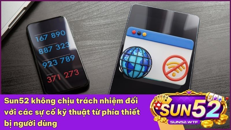 Sun52 miễn trừ trách nhiệm đối với các lỗi kỹ thuật phát sinh từ phía khách hàng