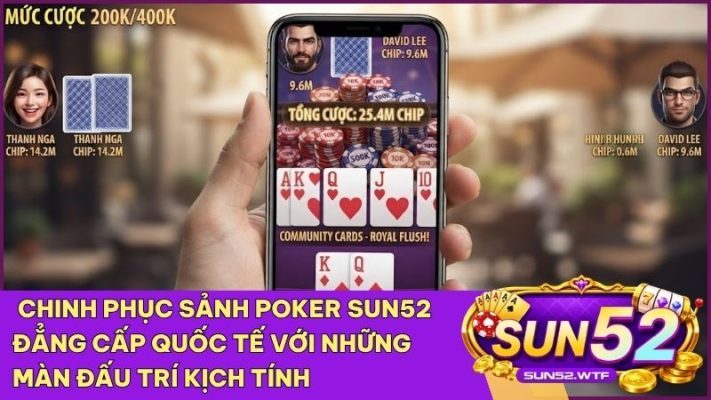 Poker Sun52 mang đến trải nghiệm sòng bài quốc tế với tính năng hiển thị bộ bài thông minh