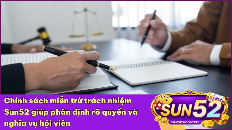 Người chơi cần nắm rõ các quy định miễn trừ trách nhiệm để tham gia cá cược có trách nhiệm tại Sun52