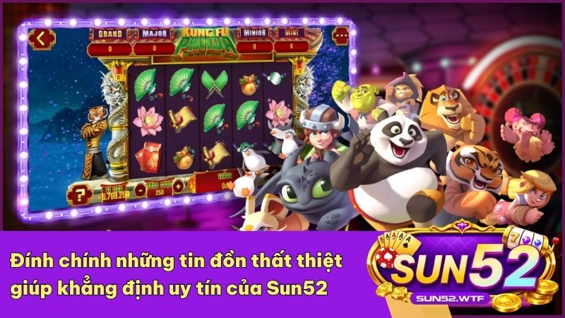 Giải mã các tin đồn thất thiệt nhằm bảo vệ uy tín của Sun52