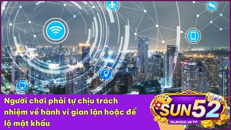 Sun52 miễn trừ trách nhiệm đối với hành vi gian lận và vi phạm từ phía người chơi